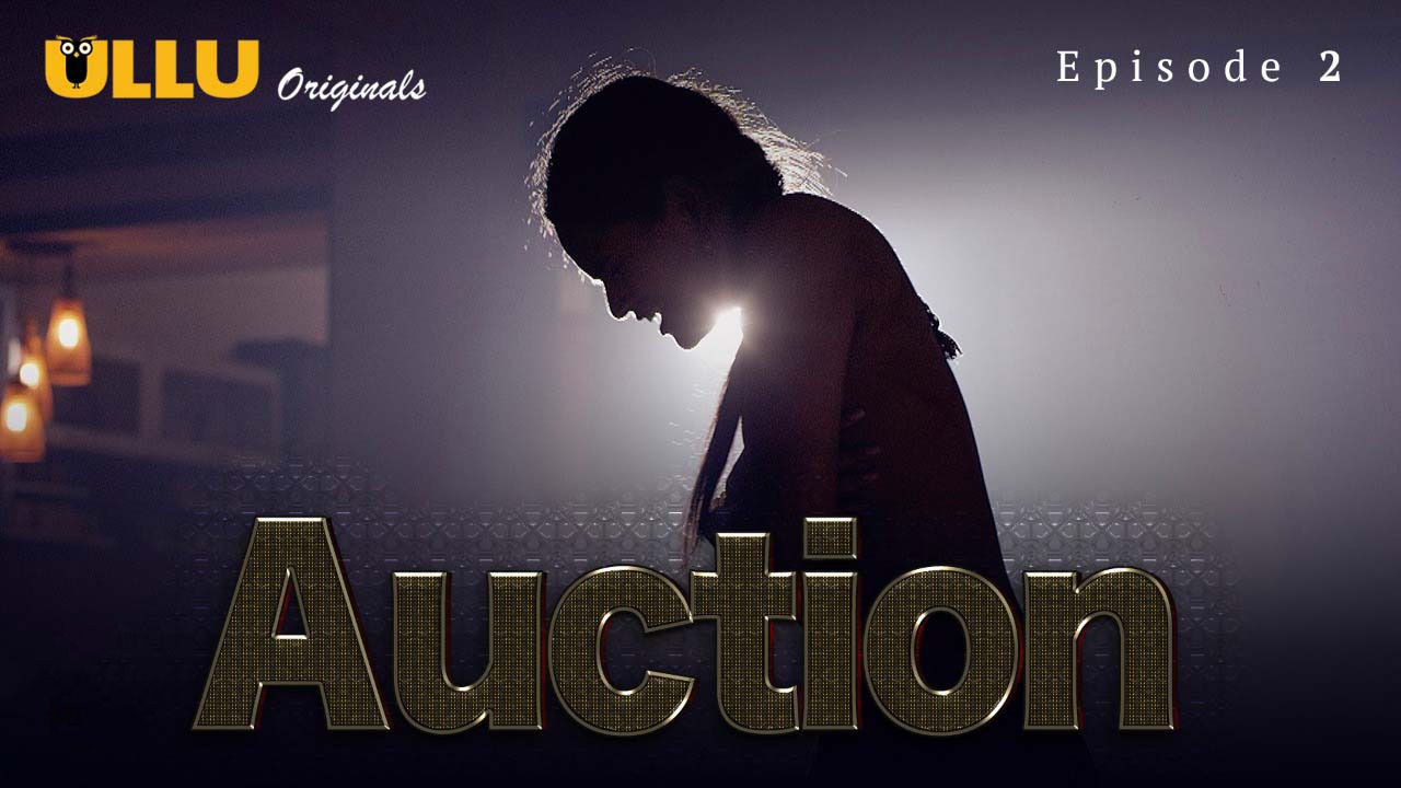Auction Episode 2 Ullu Hindi Hot Web Series