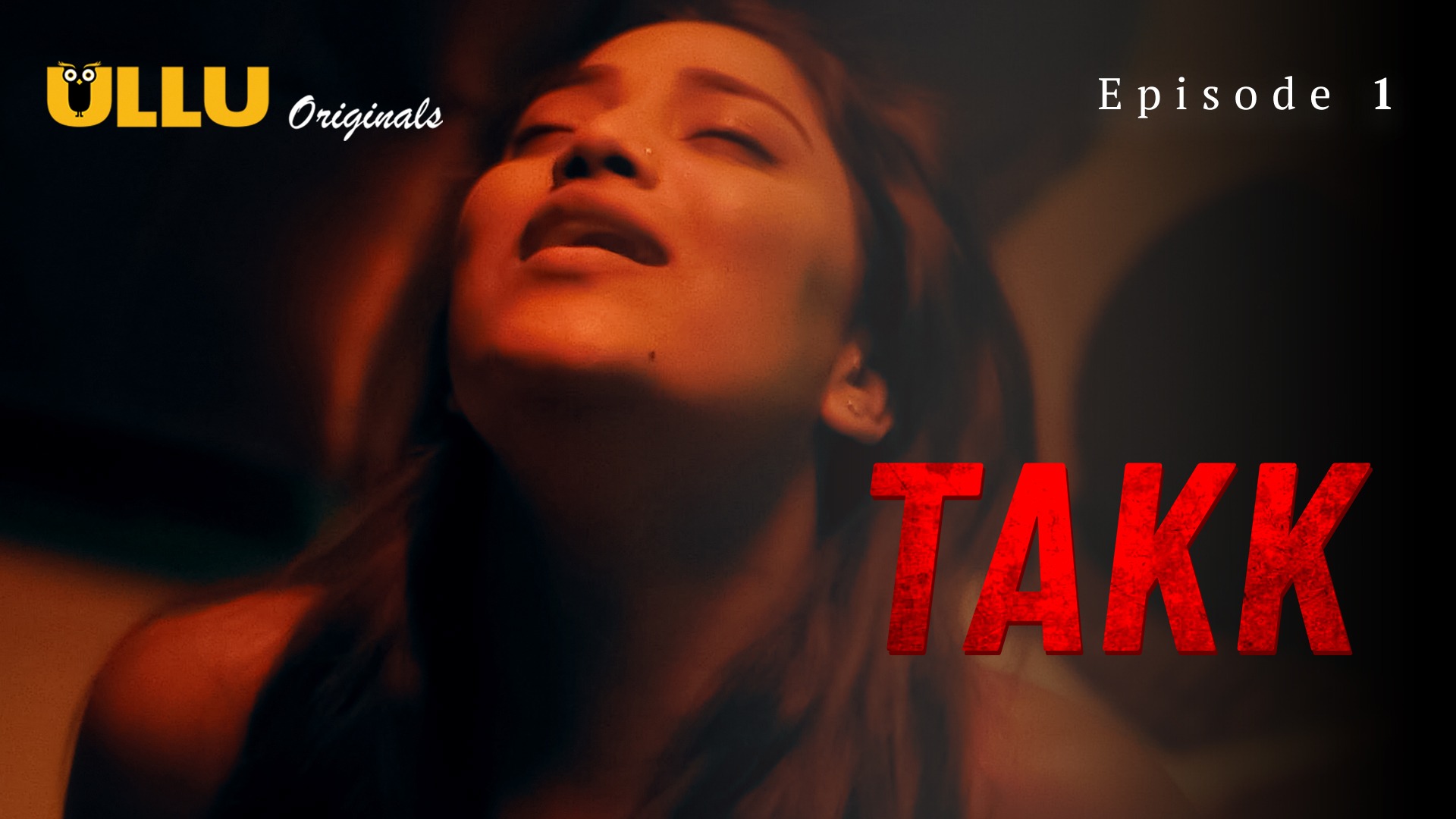 Takk Episode 1 Ullu Hindi Hot Web Series
