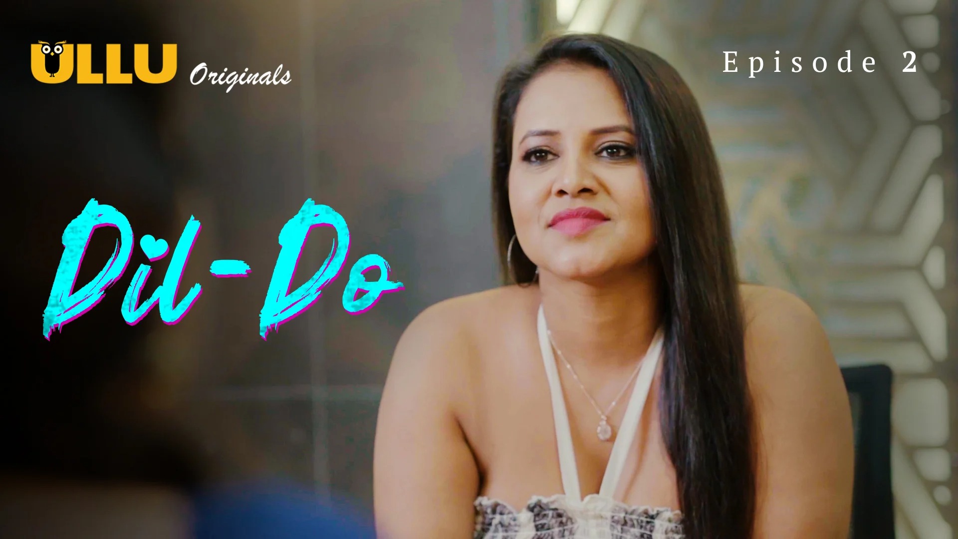 Dil-Do Episode 2 Ullu Hindi Hot Web Series
