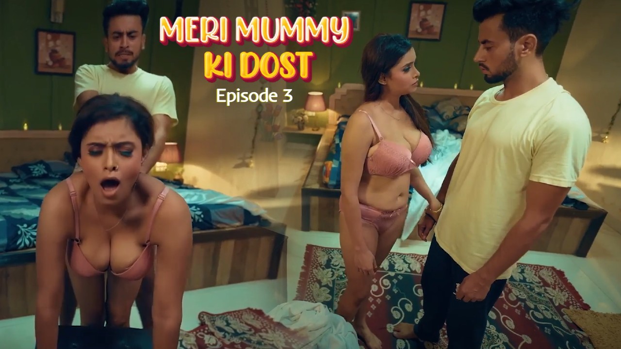 Meri Mummy Ki Dost Episode 3 Ullu Hindi Hot Web Series