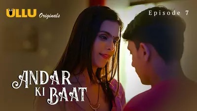 Andar Ki Baat Episode 7 Ullu Hindi Hot Web Series