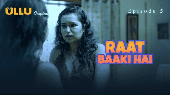 Raat Baaki Hai Episode 5 Ullu Hindi Hot Web Series
