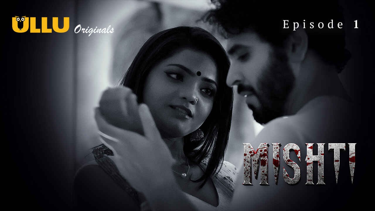 Mishti Episode 1 Ullu Hindi Hot Web Series