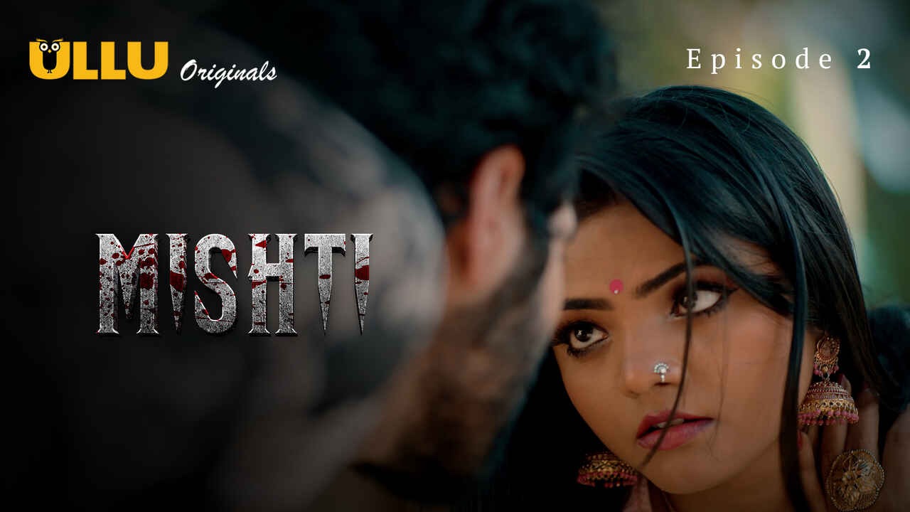 Mishti Episode 2 Ullu Hindi Hot Web Series