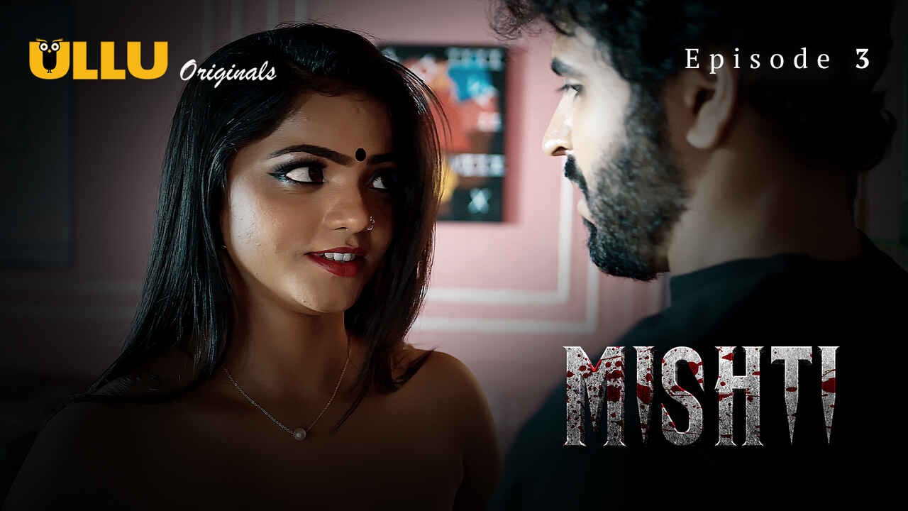 Mishti Episode 3 Ullu Hindi Hot Web Series