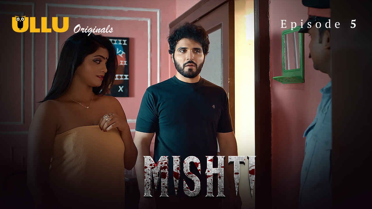 Mishti Episode 5 Ullu Hindi Hot Web Series