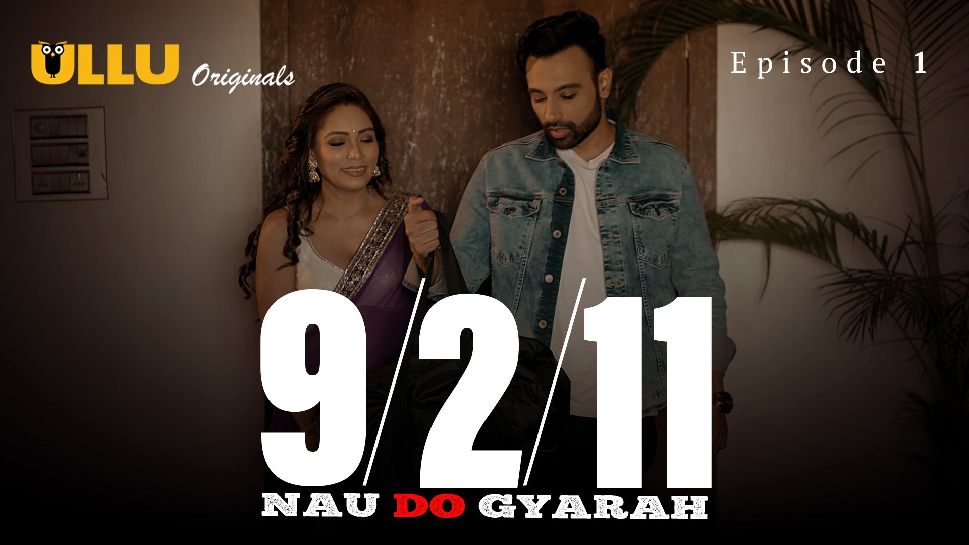 Nau Do Gyarah Episode 1 Ullu Hindi Hot Web Series