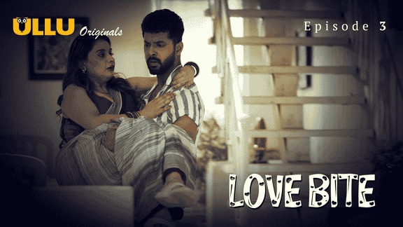 Love Bite Episode 3 Ullu Hindi Hot Web Series