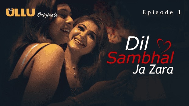 Dil Sambhal Ja Zara Episode 1 Ullu Hindi Hot Web Series