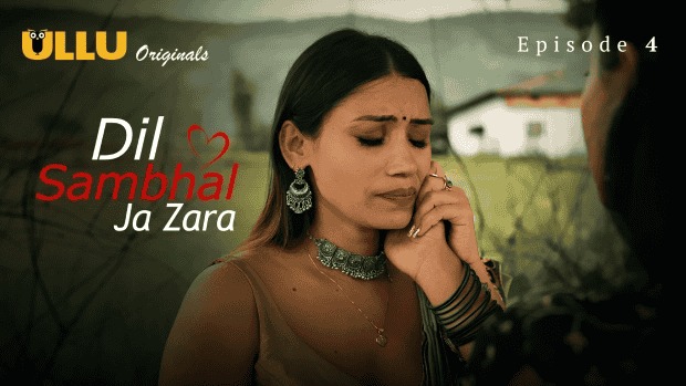Dil Sambhal Ja Zara Episode 4 Ullu Hindi Hot Web Series