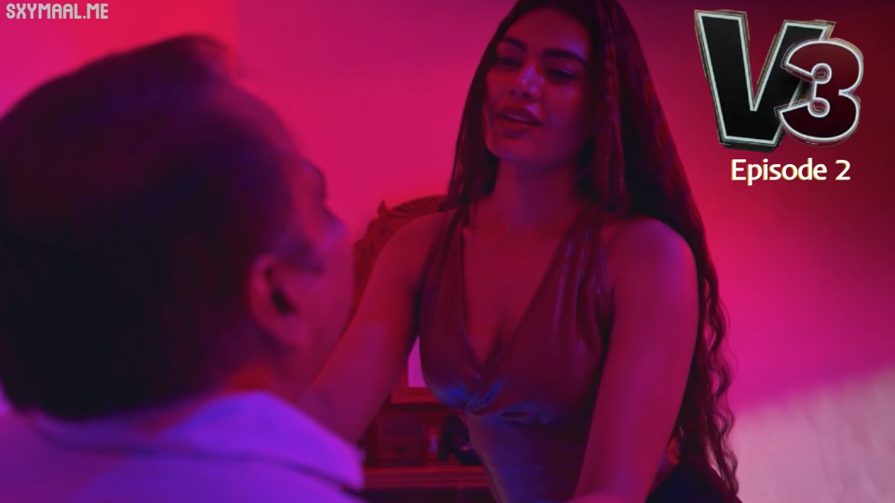 V3 Episode 2 IMaxxtv Hindi Hot Web Series