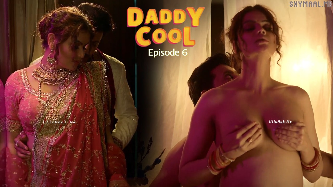 Daddy Cool Episode 6 Ullu Hindi Hot Web Series